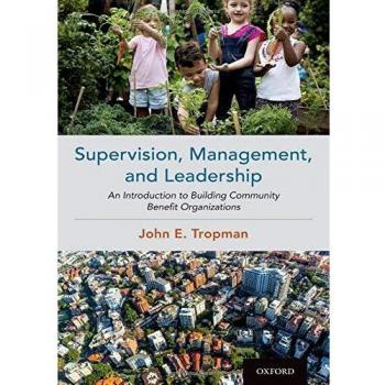 Supervision, Management, and Leadership: An Introduction to Building Community Benefit Organizations