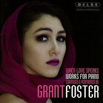 Foster, Grant : When Loves Speaks, Oeuvres pour Piano