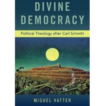 Divine Democracy: Political Theology After Carl Schmitt