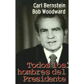Todos Los Hombres Del Presidente - BERNSTEIN, CARL; WOODWARD, BOB