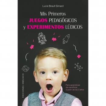 Mis primeros juegos pedagógicos y experimentos lúdicos - BRAULT SIMARD, LUCIE
