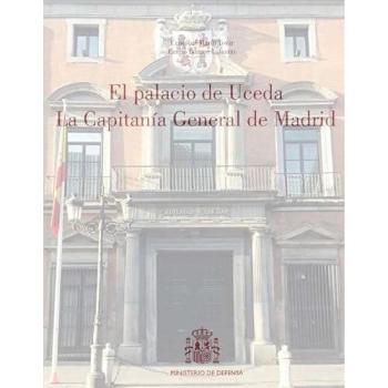 El Palacio de Uceda. La Capitanía General de Madrid