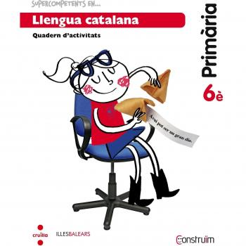 Supercompetents en... Llengua catalana. 6 Primària. Construïm. Illes Balears. Quadern - 9788466138376