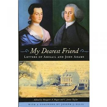 My Dearest Friend: Letters of Abigail and John Adams