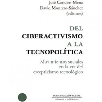 Del ciberactivismo a la tecnopolítica: Movimientos sociales en la era del escepticismo tecnológico: 18