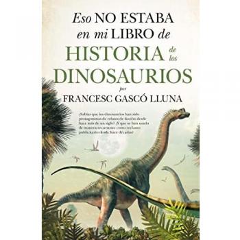 Eso no estaba en mi libro de Historia de los Dinosaurios