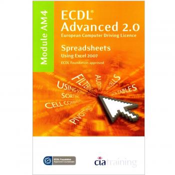 ECDL Advanced Syllabus 2.0 Module AM4 Spreadsheets Using Excel 2007