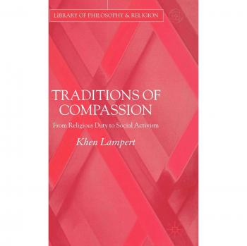 Traditions of Compassion: From Religious Duty to Social Activism