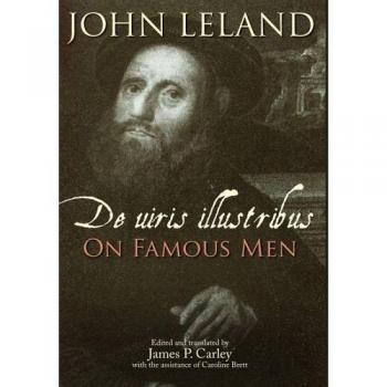John Leland: De uiris illustribus / On Famous Men