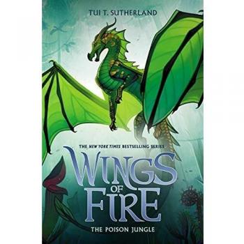 The Poison Jungle (Wings of Fire, Book 13) by Tui T. Sutherland