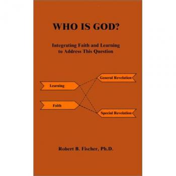 Fischer, Robert B.: ¿Quién es Dios? - Integrando Fe y Aprendizaje para Abordar Esta Pregunta (Edición en Rústica)