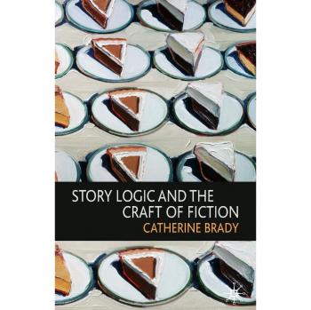 Story Logic: Mastering Fiction Craft Techniques