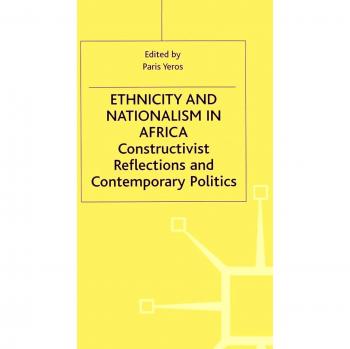 Ethnicity and Nationalism in Africa: Constructivist Reflections and Contemporary Politics
