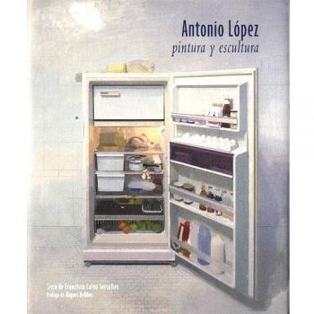 Antonio López. Pintura y escultura