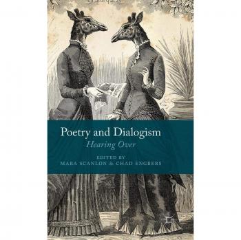 Poetry and Dialogism: Hearing Over