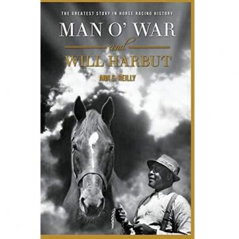 Man O' War and Will Harbut: The Greatest Story in Horse Racing History
