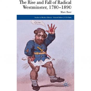 The Rise and Fall of Radical Westminster, 17801890