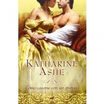 Cómo casarse con un granuja - Katharine Ashe