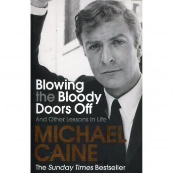 Blowing the Bloody Doors Off: And Other Lessons in Life