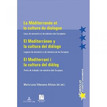 La mediterranee et la culture du dialogue/el mediterraneo y la cultura del dialogo/el mediterrani I
