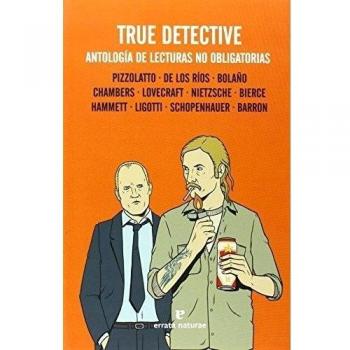 True Detective: Antología De Lecturas No Obligatorias