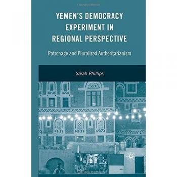 Yemen's Democracy Experiment in Regional Perspective: Patronage and Pluralized Authoritarianism