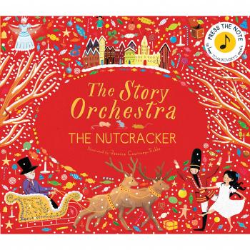 The Story Orchestra: The Nutcracker: Press the Note to Hear Tchaikovsky's Music