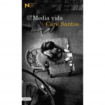Media vida: Premio Nadal de Novela 2017 - Care Santos