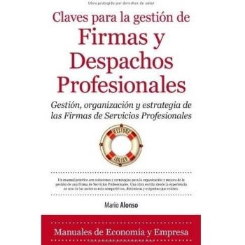 Claves para la gestión de Firmas y Despachos Profesionales: Gestión, organización y estrategia de las firmas de servicios profesionales