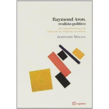 Raymond Aron, Realista Político: Del maquiavelismo a la crítica de las religiones seculares