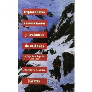 Exploradores, comerciantes y tratantes de esclavos: La Vieja Ruta Española 1678-1850