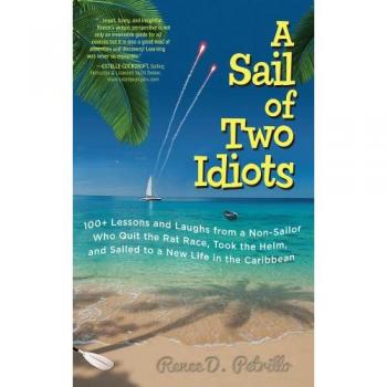 Sailing Humor Book: A Sail of Two Idiots - 100+ Lessons and Laughs from a Non-Sailor's Caribbean Adventure