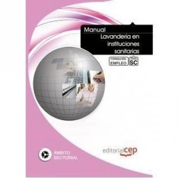 Manual Lavandería en instituciones sanitarias. Formación para el empleo