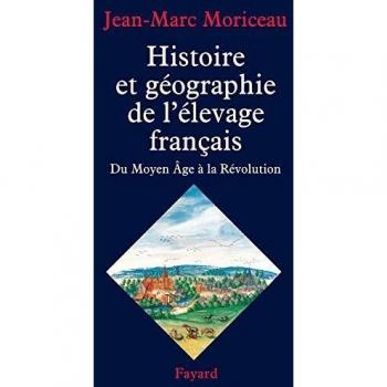 Histoire et geographie de l'élevage français - du moyen age a la revolution