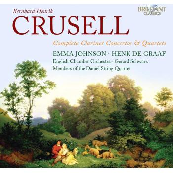CRUSELL: Complete Clarinet Concertos & Quartets