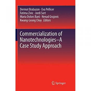 Commercialization of Nanotechnologies–A Case Study Approach