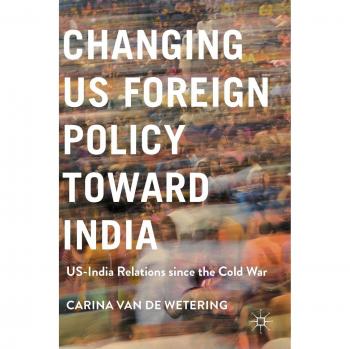 Changing US Foreign Policy toward India: US-India Relations since the Cold War