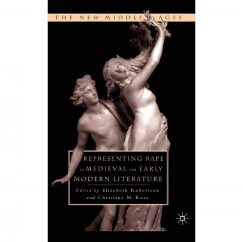 Representing Rape in Medieval and Early Modern Literature
