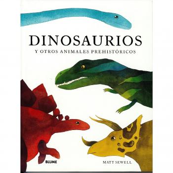 Dinosaurios: y otros animales prehistóricos - Matt Sewell