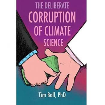 The Deliberate Corruption of Climate Science