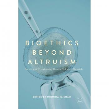 Bioethics Beyond Altruism: Transformative Human Biological Material Donation Guide
