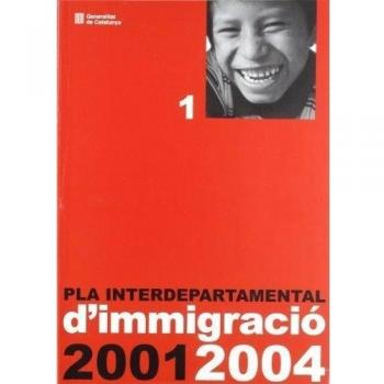 Pla interdepartamental d'immigració 2001-2004. Aprovat en la sessió del Govern de la Generalitat del dia 18 de juliol de 2001