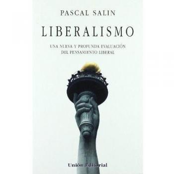 Liberalismo : una nueva y profunda evaluación del pensamiento liberal