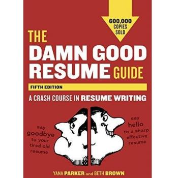 The Damn Good Resume Guide, Fifth Edition: A Crash Course in Resume Writing