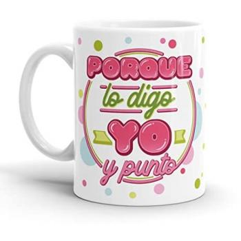 Taza Original Porque lo digo yo y punto - Resistente al microondas y lavavajillas
