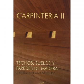 Carpinteria II - techos, suelos y Paredes de Madera - J Enrique Peraza Sanchez