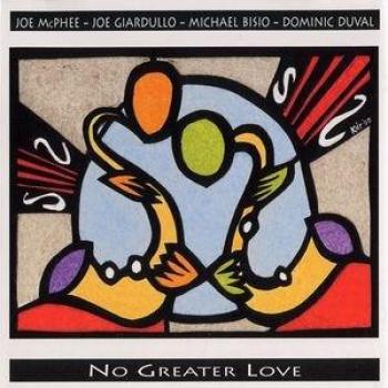 No Greater Love - JOE GIARDULLO JOE McPHEE DOMINIC DUVAL MICHAEL BISIO