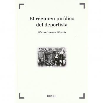 El régimen jurídico del deportista: Colección 'Derecho y Deporte' dirigida por A. Millán Garrido - PALOMAR