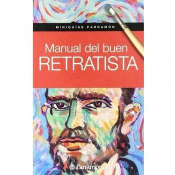 Manual del buen retratista - Gabriel; Equipo Parramón Martín Roig
