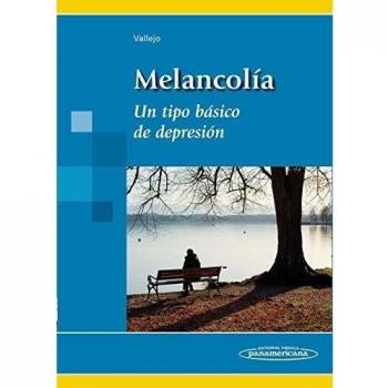 VALLEJO:Melancola: Un tipo básico de depresión
